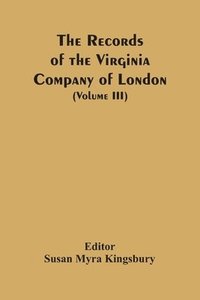 bokomslag The Records Of The Virginia Company Of London (Volume III)