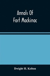 bokomslag Annals Of Fort Mackinac