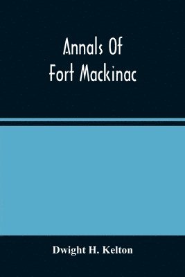 bokomslag Annals Of Fort Mackinac