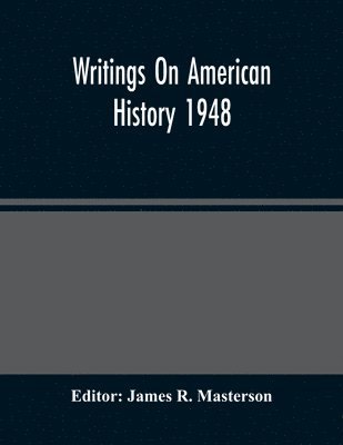 James R Masterson - Writings On American History 1948, Häftad