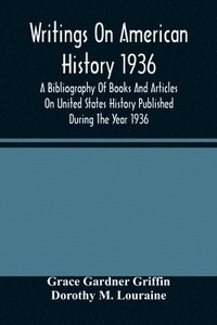 bokomslag Writings On American History 1936; A Bibliography Of Books And Articles On United States History Published During The Year 1936