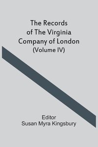 bokomslag Records Of The Virginia Company Of London (Volume IV)