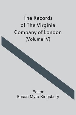 bokomslag The Records Of The Virginia Company Of London (Volume IV)