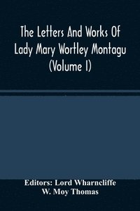 bokomslag Letters And Works Of Lady Mary Wortley Montagu (Volume I)