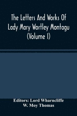 bokomslag Letters And Works Of Lady Mary Wortley Montagu (Volume I)
