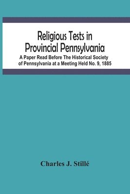 Religious Tests In Provincial Pennsylvania 1