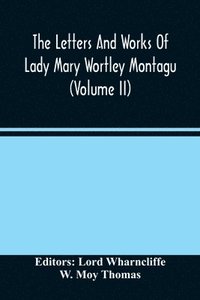bokomslag Letters And Works Of Lady Mary Wortley Montagu (Volume Ii)