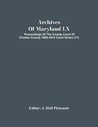 bokomslag Archives Of Maryland Lx; Proceedings Of The County Court Of Charles County 1666-1674 Court Series (11)