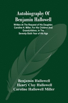 Autobiography Of Benjamin Hallowell 1
