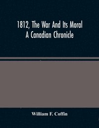 bokomslag 1812, The War And Its Moral