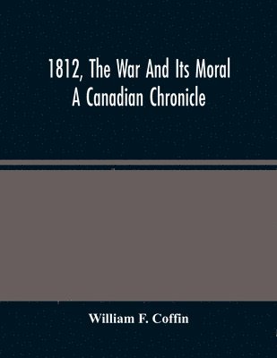 1812, The War And Its Moral 1