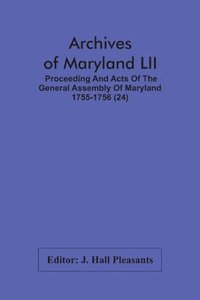 bokomslag Archives Of Maryland LII; Proceeding And Acts Of The General Assembly Of Maryland 1755-1756 (24)
