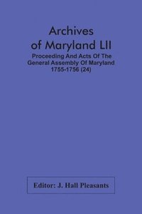 bokomslag Archives Of Maryland LII; Proceeding And Acts Of The General Assembly Of Maryland 1755-1756 (24)