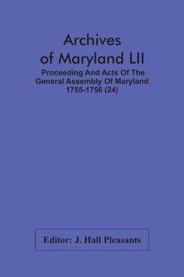 bokomslag Archives Of Maryland LII; Proceeding And Acts Of The General Assembly Of Maryland 1755-1756 (24)