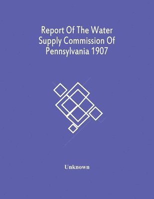 bokomslag Report Of The Water Supply Commission Of Pennsylvania 1907