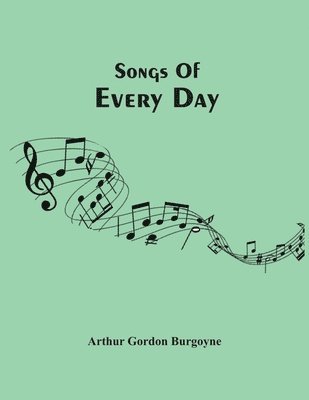 Arthur Gordon Burgoyne - Songs Of Every Day, Häftad