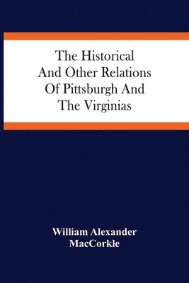 bokomslag Historical And Other Relations Of Pittsburgh And The Virginias
