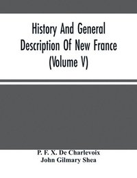 bokomslag History And General Description Of New France (Volume V)