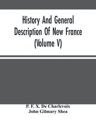 History And General Description Of New France (Volume V) 1