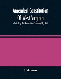 bokomslag Amended Constitution Of West Virginia