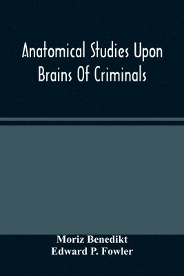 bokomslag Anatomical Studies Upon Brains Of Criminals