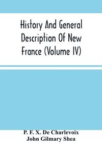 bokomslag History And General Description Of New France (Volume Iv)