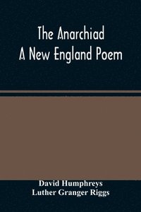 bokomslag The Anarchiad; A New England Poem