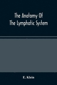 bokomslag The Anatomy Of The Lymphatic System