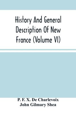 bokomslag History And General Description Of New France (Volume Vi)