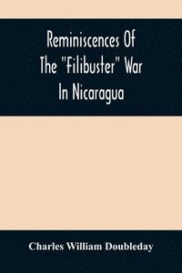 bokomslag Reminiscences Of The Filibuster War In Nicaragua