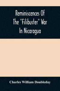 bokomslag Reminiscences Of The "Filibuster" War In Nicaragua