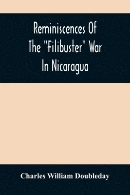 bokomslag Reminiscences Of The "Filibuster" War In Nicaragua