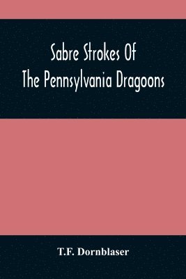 bokomslag Sabre Strokes Of The Pennsylvania Dragoons