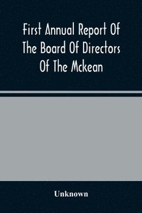 bokomslag First Annual Report Of The Board Of Directors Of The Mckean And Elk Land And Improvement Company To The Stockholders