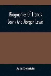 bokomslag Biographies Of Francis Lewis And Morgan Lewis