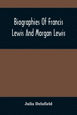 bokomslag Biographies Of Francis Lewis And Morgan Lewis