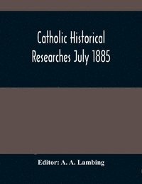 bokomslag Catholic Historical Researches July 1885