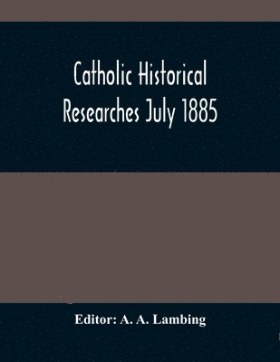 bokomslag Catholic Historical Researches July 1885