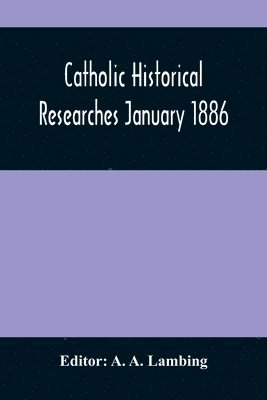 Catholic Historical Researches January 1886 1