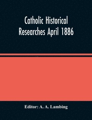 Catholic Historical Researches April 1886 1