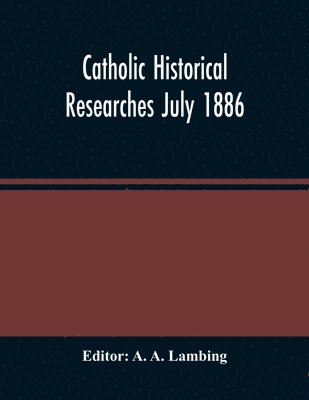 bokomslag Catholic Historical Researches July 1886