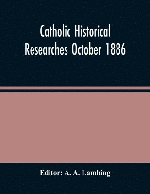 bokomslag Catholic Historical Researches October 1886