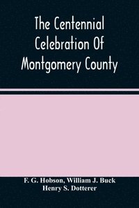 bokomslag The Centennial Celebration Of Montgomery County