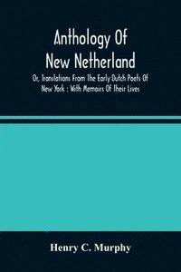 bokomslag Anthology Of New Netherland, Or, Translations From The Early Dutch Poets Of New York