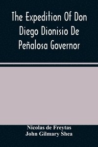 bokomslag The Expedition Of Don Diego Dionisio De Penalosa Governor Of New Mexico From Santa Fe To The River Mischipi And Quivira In 1662
