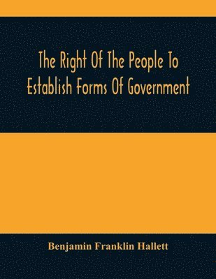 bokomslag The Right Of The People To Establish Forms Of Government