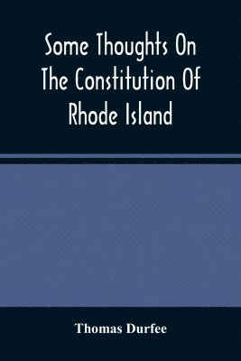 bokomslag Some Thoughts On The Constitution Of Rhode Island