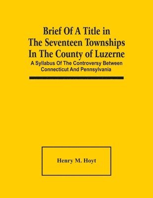 bokomslag Brief Of A Title In The Seventeen Townships In The County Of Luzerne