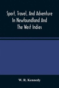 bokomslag Sport, Travel, And Adventure In Newfoundland And The West Indies