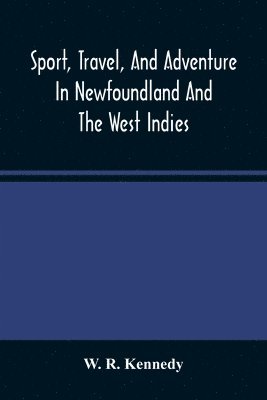 bokomslag Sport, Travel, And Adventure In Newfoundland And The West Indies